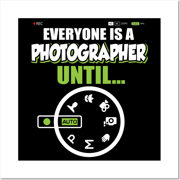 Everyone Is A Photographer Until Manual Mode Cute Photograph Wall Art by paynegabriel
